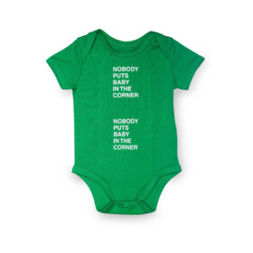 Baby Onesie - ‘Nobody puts baby in the corner’ - Green